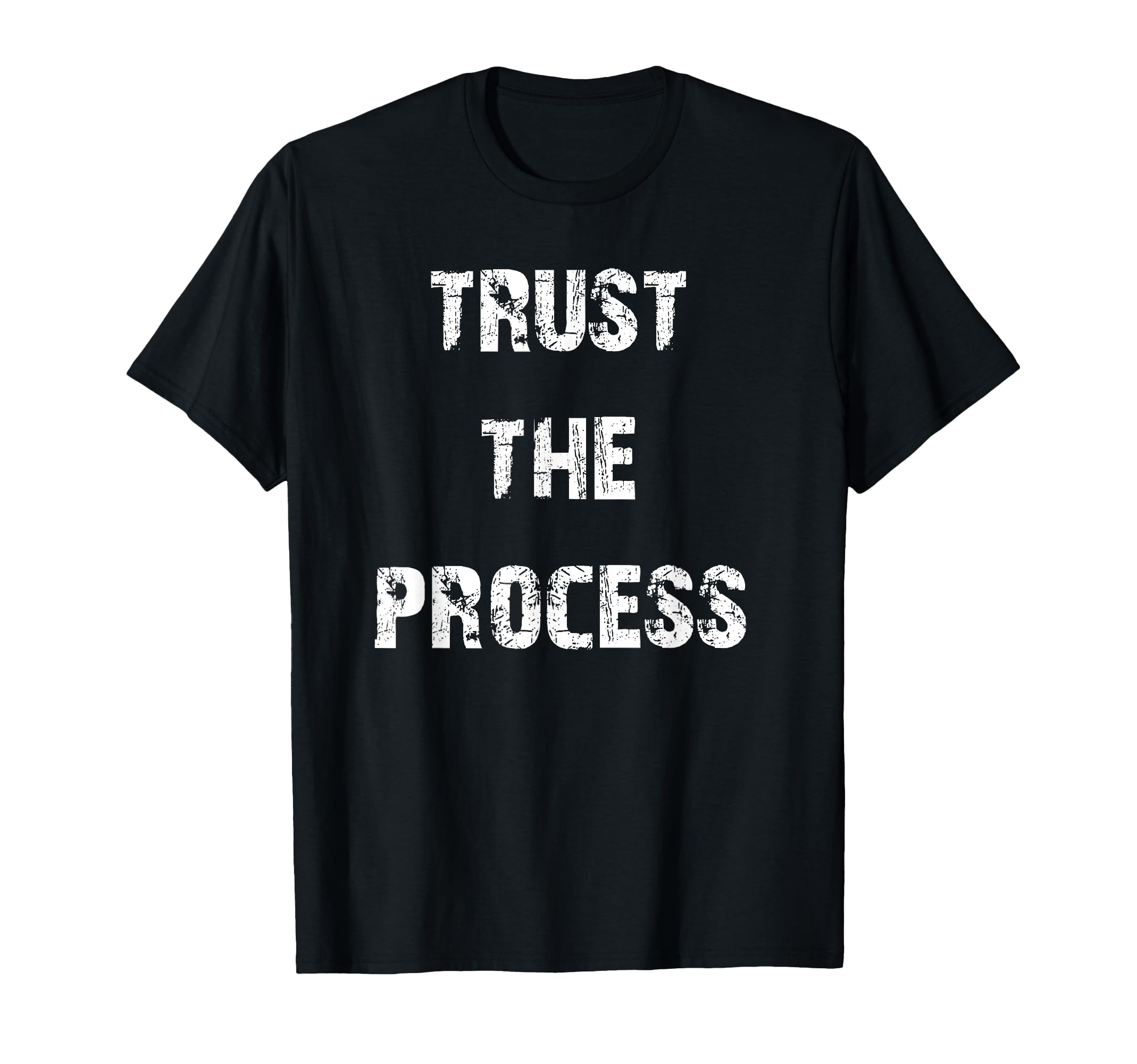 Trust Process Motivational T-Shirt - Novelty Apparel for Adults - T-Shirt, Sweatshirt, Hoodie
