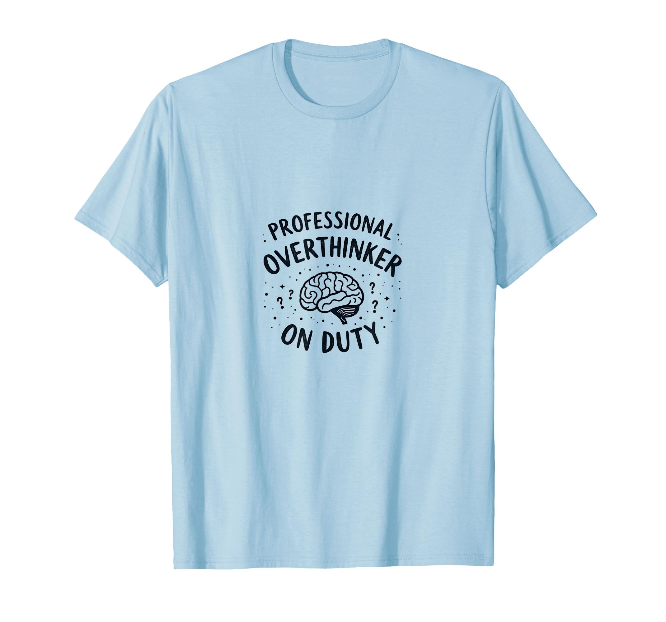 Professional Overthinker Duty Funny T-Shirt - Minimalist Print for Adults - T-Shirt, Sweatshirt, Hoodie