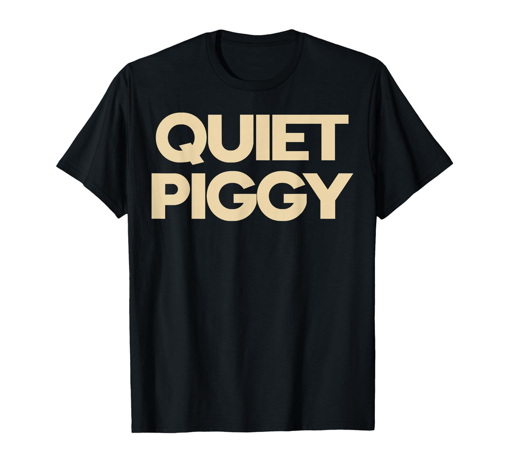 Quiet Piggy T-Shirt - Unique Graphic for Adults - T-Shirt, Sweatshirt, Hoodie