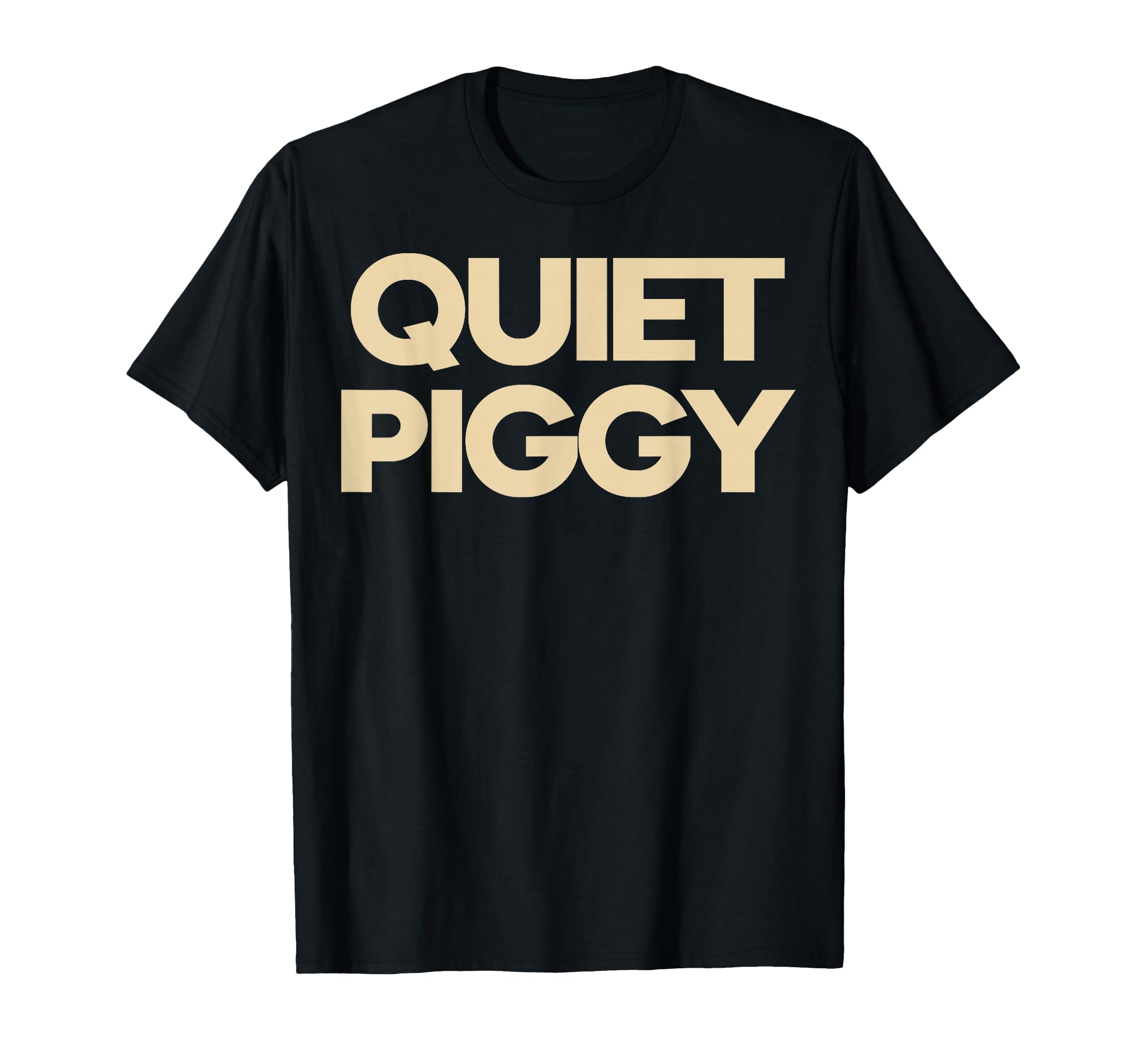 Quiet Piggy T-Shirt - Unique Graphic for Adults - T-Shirt, Sweatshirt, Hoodie