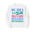 Runner Funny Marathon My Self Care Sweatshirt - Aesthetic Graphic Unisex - T-Shirt, Sweatshirt, Hoodie