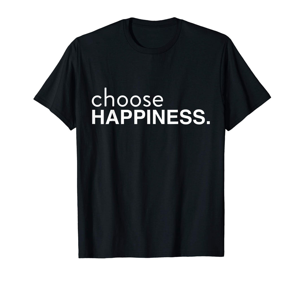 Choose Happiness Positivity Happy Joy T-Shirt - Unique Graphic Men Women - T-Shirt, Sweatshirt, Hoodie