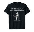 Hold Partner Im Overstimulated Funny Frog T-Shirt - Trendy Graphic Unisex - T-Shirt, Sweatshirt, Hoodie
