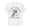 Its Only Treason If You Lose American T-Shirt - Novelty Apparel Unisex - T-Shirt, Sweatshirt, Hoodie