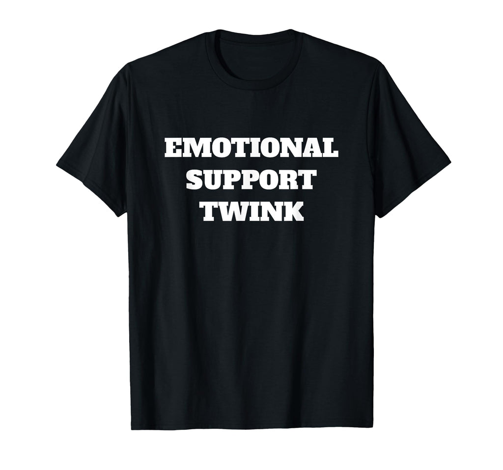Emotional Support Twink T-Shirt - Novelty Apparel Unisex - T-Shirt, Sweatshirt, Hoodie