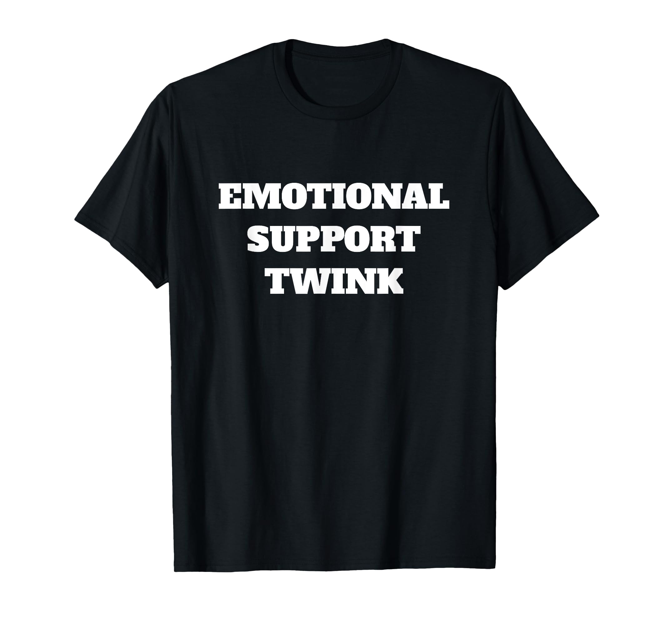 Emotional Support Twink T-Shirt - Novelty Apparel Unisex - T-Shirt, Sweatshirt, Hoodie