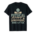 Physical Therapist Dog Lover Tea Lover T-Shirt - Trendy Graphic for Adults - T-Shirt, Sweatshirt, Hoodie