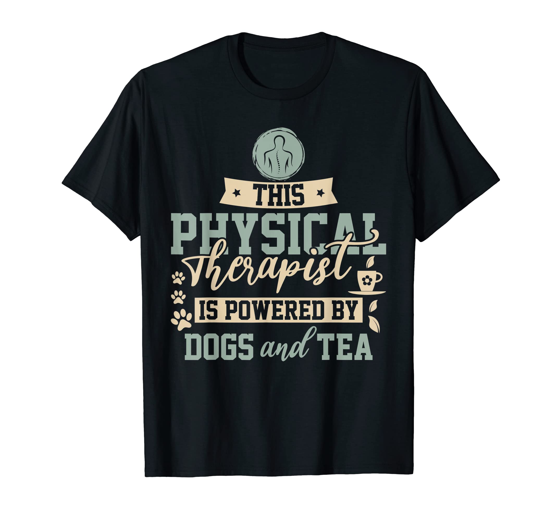 Physical Therapist Dog Lover Tea Lover T-Shirt - Trendy Graphic for Adults - T-Shirt, Sweatshirt, Hoodie