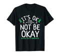 Its Ok To Not Be Okay Mental T-Shirt - Casual Everyday Wear for Adults - T-Shirt, Sweatshirt, Hoodie