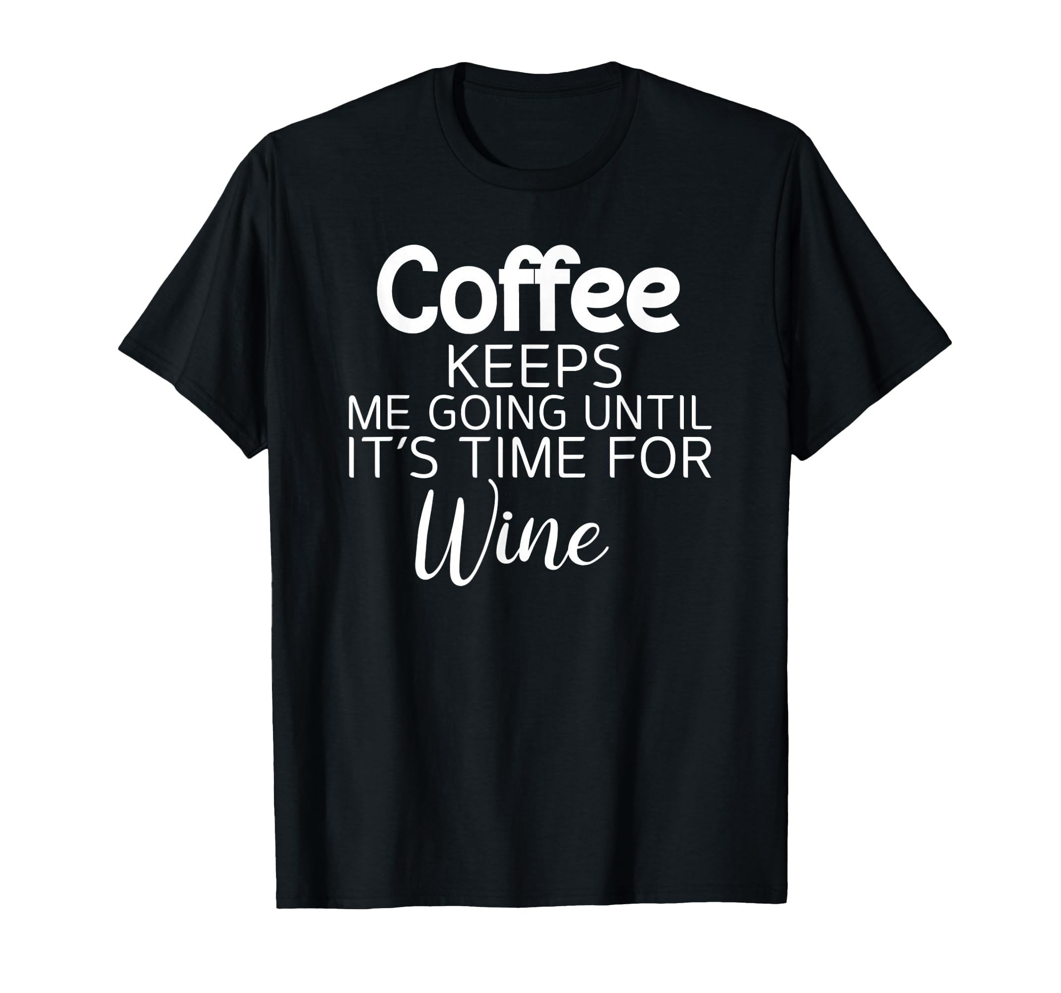Sarcastic Coffee Keeps Me Going Until T-Shirt - Minimalist Print Men Women - T-Shirt, Sweatshirt, Hoodie