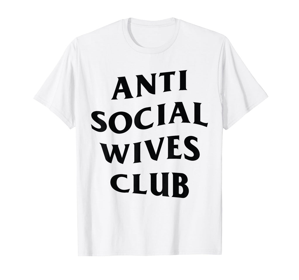 Anti Social Wives Club Wife Funny T-Shirt - Aesthetic Graphic Unisex - T-Shirt, Sweatshirt, Hoodie