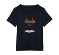 Enough As You Are Inspirational T-Shirt - Fun Novelty Design Men Women - T-Shirt, Sweatshirt, Hoodie