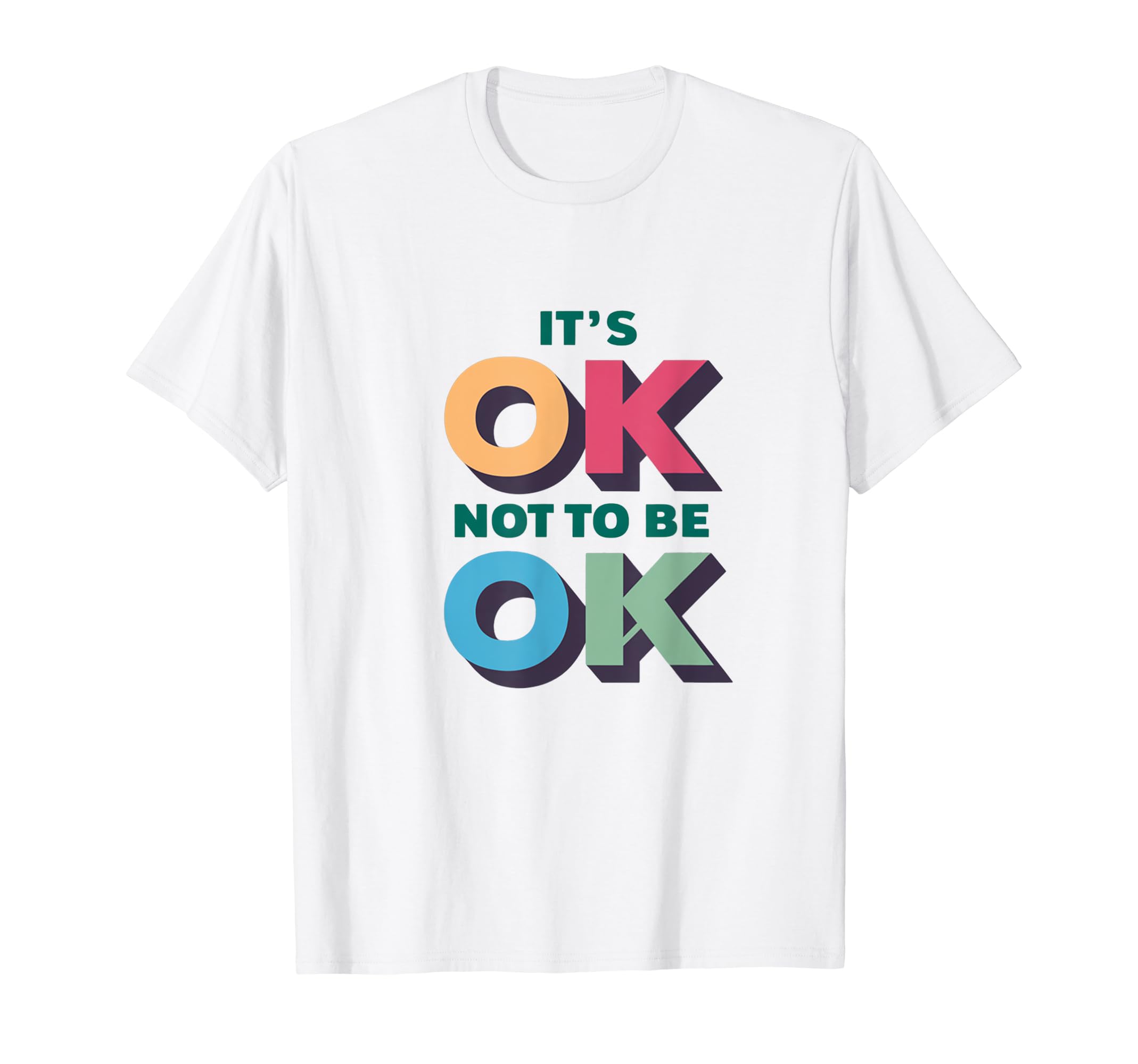 Its Ok Not To Be Ok Mental Health T-Shirt - Novelty Apparel Men Women - T-Shirt, Sweatshirt, Hoodie