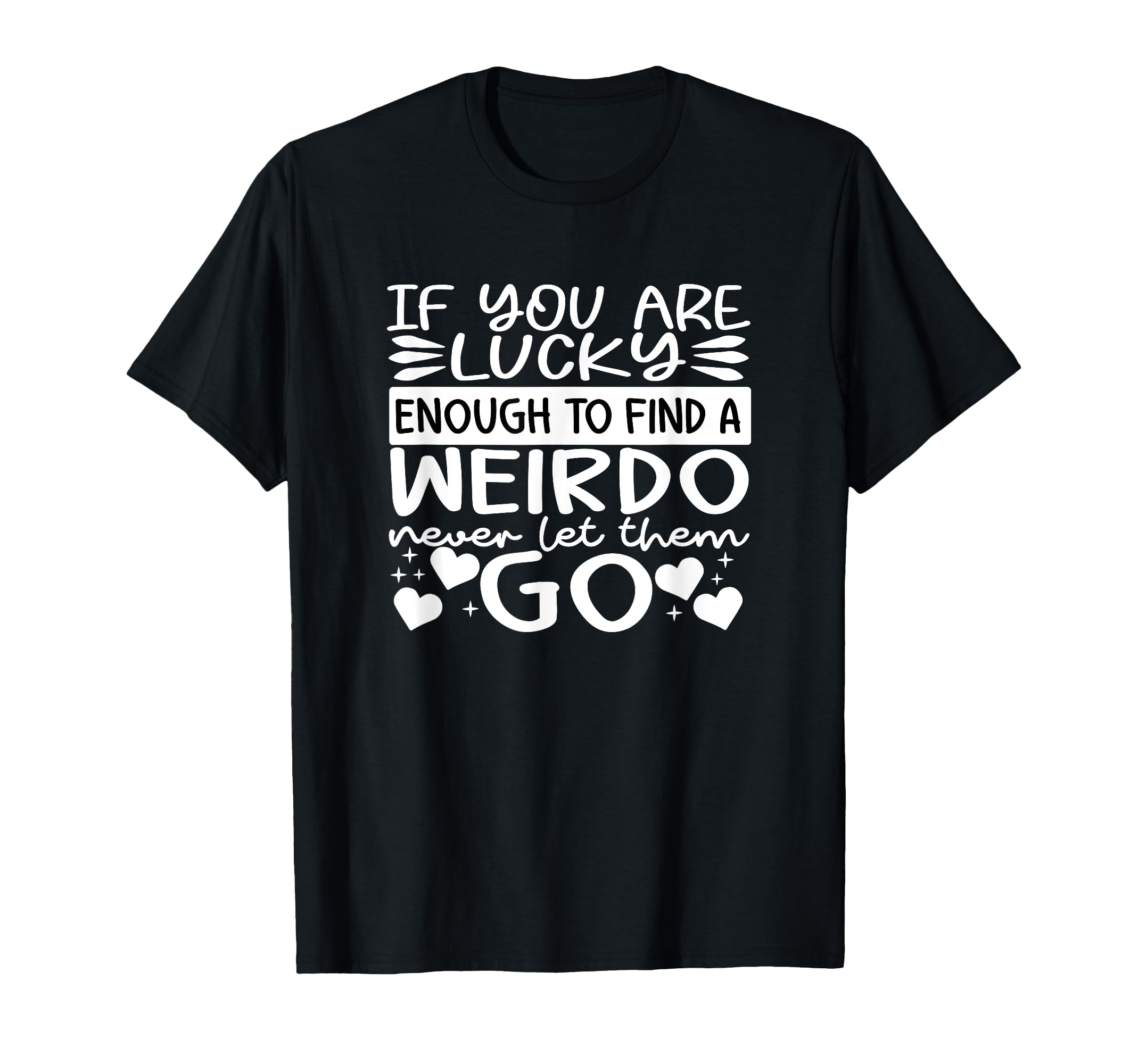 If You Are Luckyy Enough To Find T-Shirt - Fun Novelty Design Unisex - T-Shirt, Sweatshirt, Hoodie