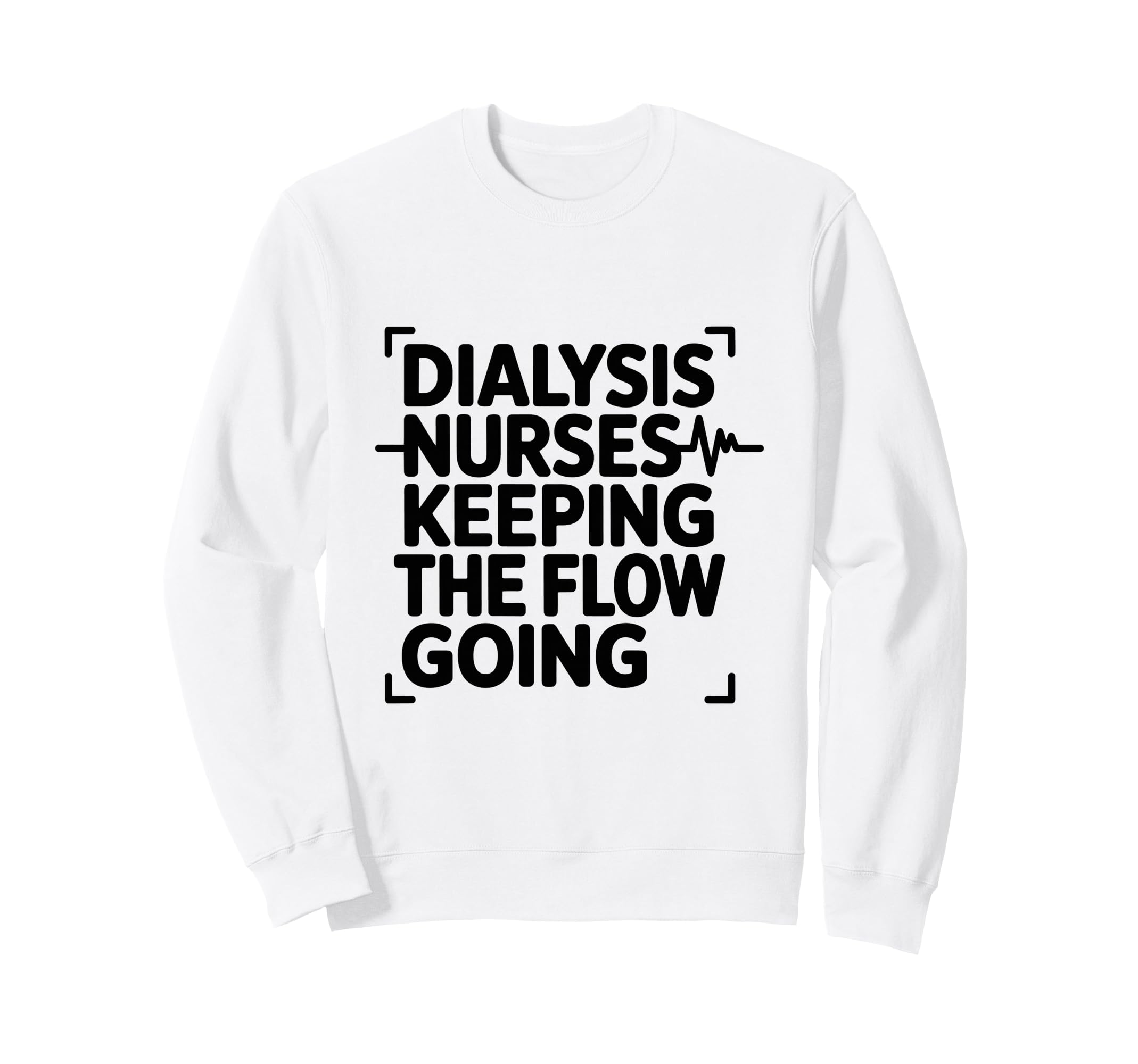 Dialysis Nurses Keeping Flow Sweatshirt - Custom Art Print for Adults - T-Shirt, Sweatshirt, Hoodie