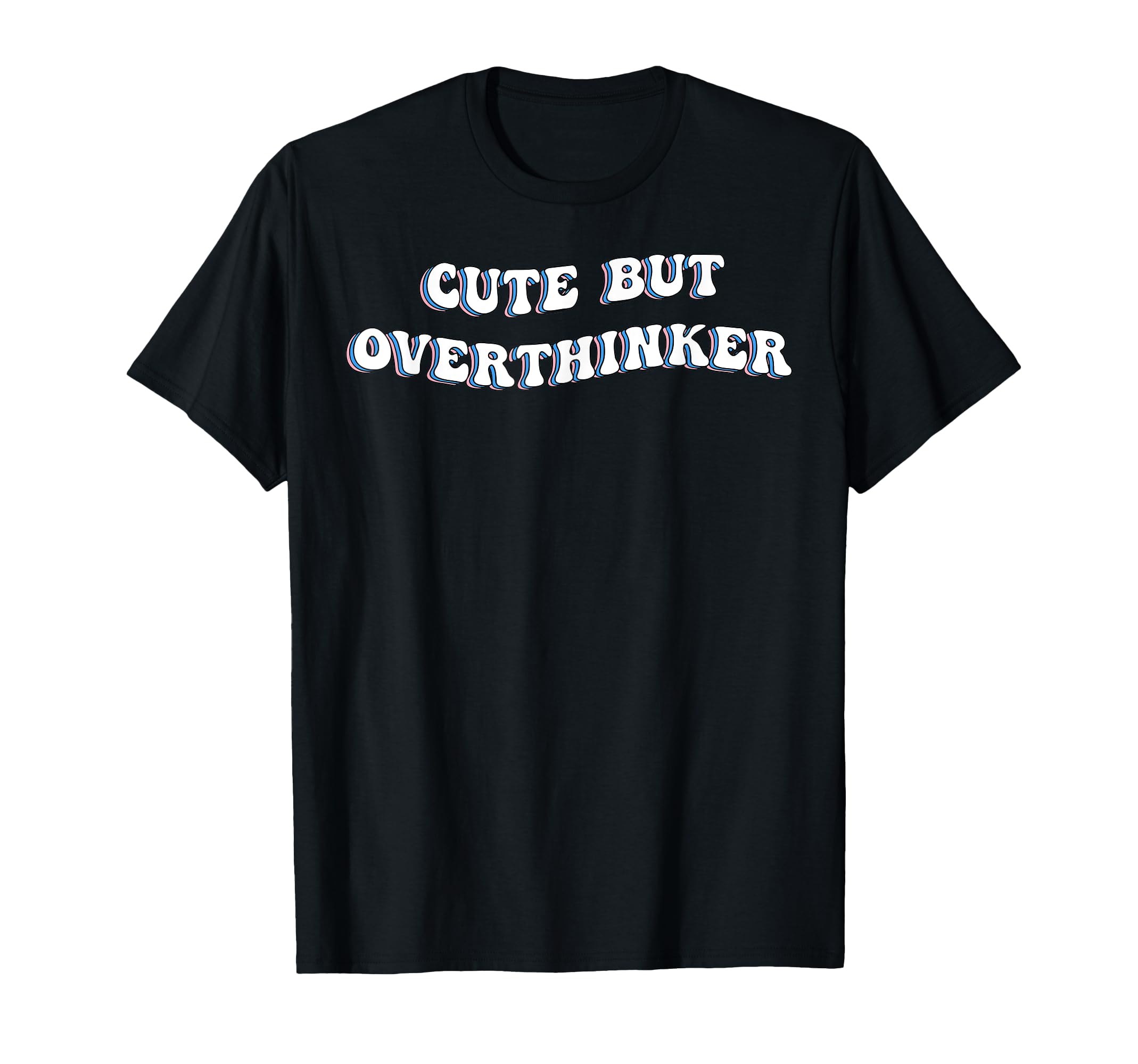 But Overthinker Funny Over Thinker T-Shirt - Graphic Print for Adults - T-Shirt, Sweatshirt, Hoodie