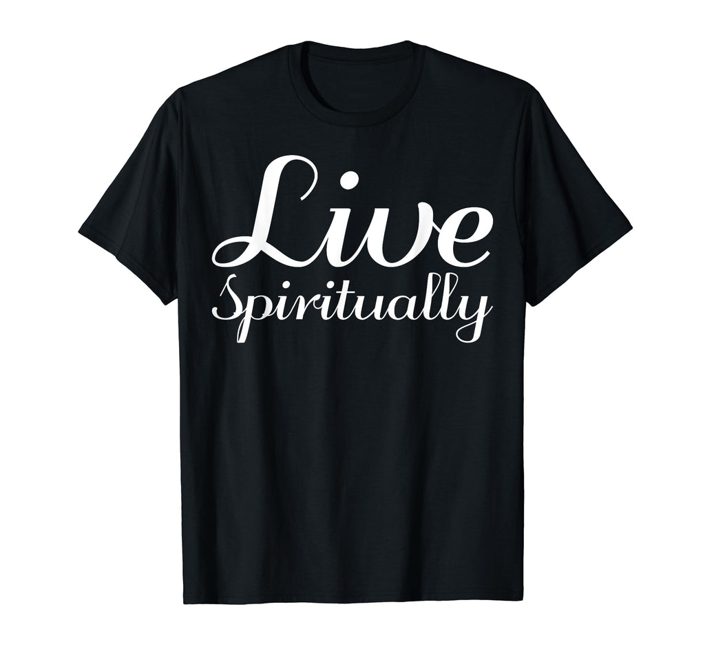 Live Spiritually Mental Health T-Shirt - Graphic Print Men Women - T-Shirt, Sweatshirt, Hoodie