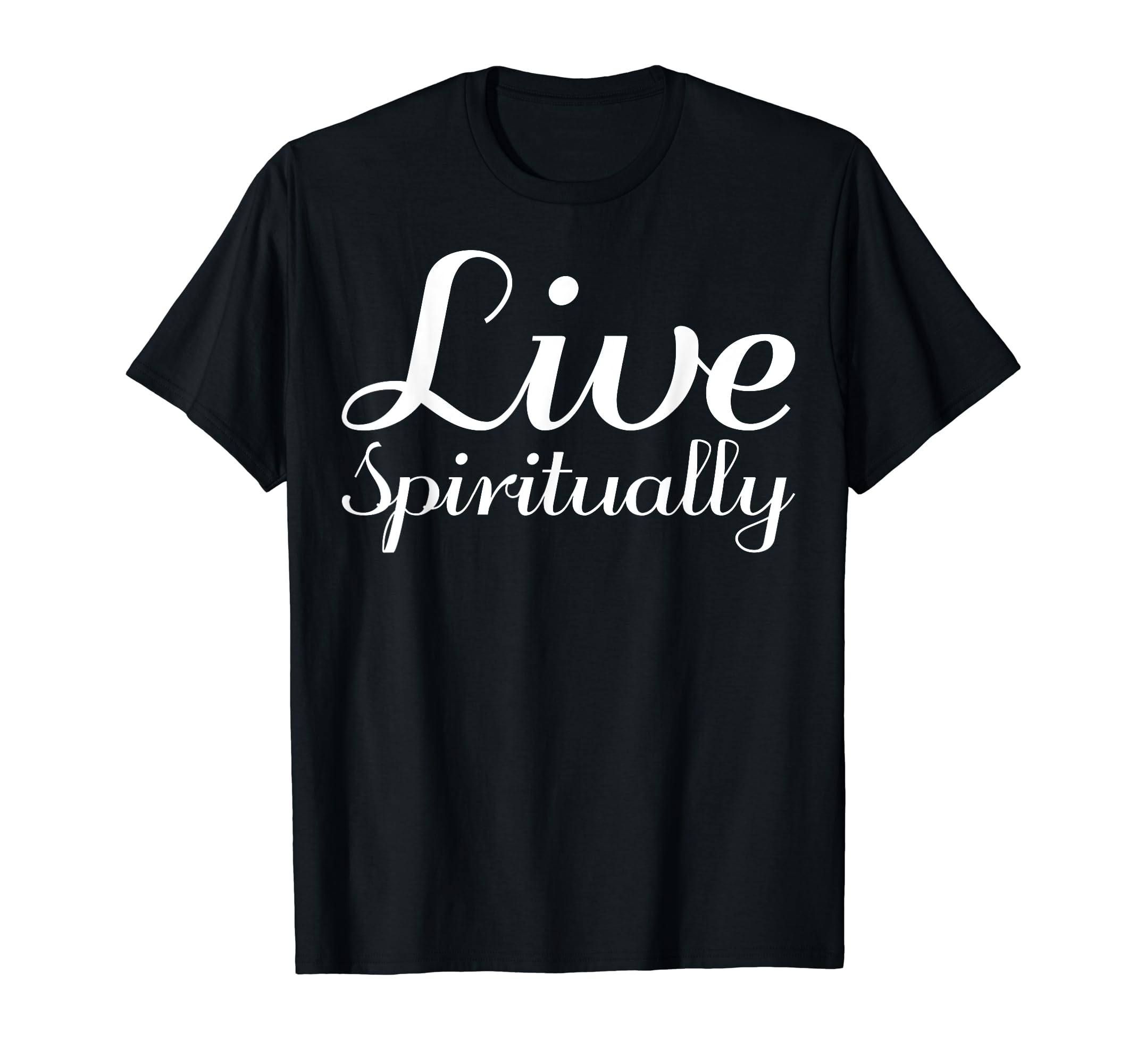 Live Spiritually Mental Health T-Shirt - Graphic Print Men Women - T-Shirt, Sweatshirt, Hoodie