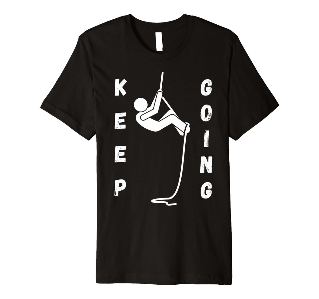 Keep Going Funny Motivational T-Shirt - Fun Novelty Design Men Women - T-Shirt, Sweatshirt, Hoodie
