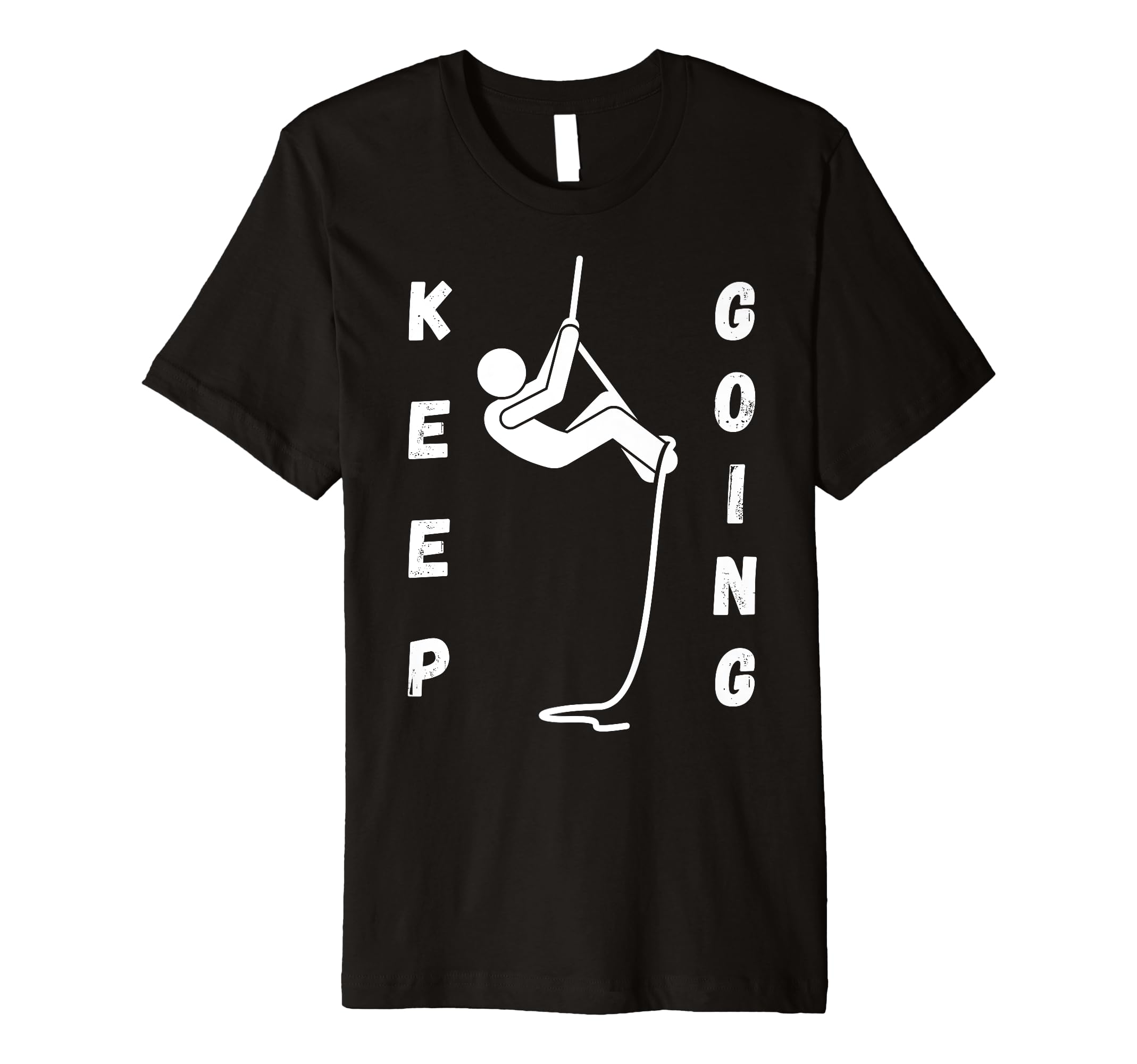 Keep Going Funny Motivational T-Shirt - Fun Novelty Design Men Women - T-Shirt, Sweatshirt, Hoodie