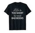 Life Is Too Short To Read Bad Books T-Shirt - Fun Novelty Design Men Women - T-Shirt, Sweatshirt, Hoodie