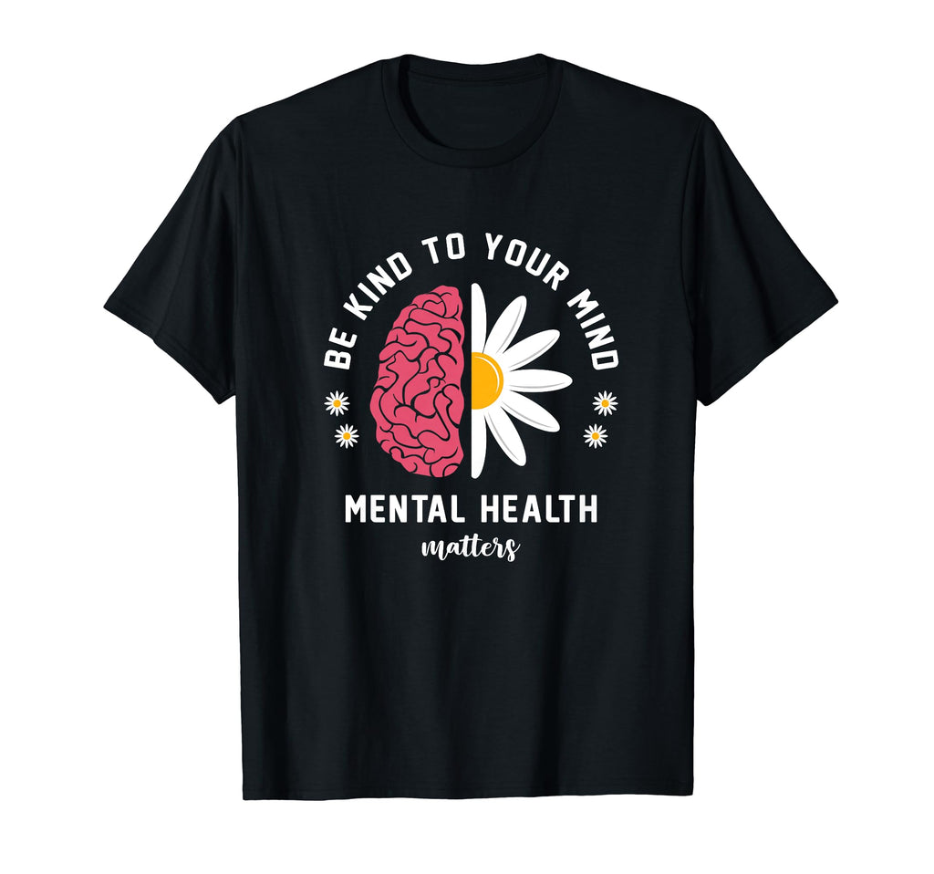 Be Kind To Your Mind Daisy Flower T-Shirt - Custom Art Print Men Women - T-Shirt, Sweatshirt, Hoodie