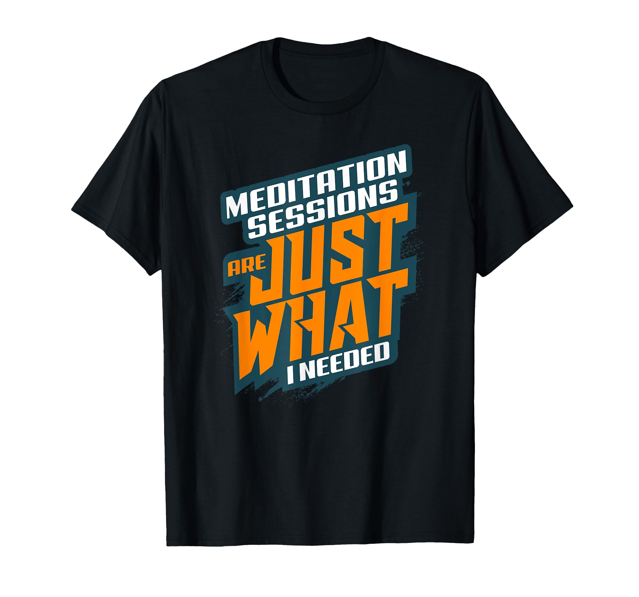 Meditation Sessions Are Just What I T-Shirt - Custom Art Print Men Women - T-Shirt, Sweatshirt, Hoodie