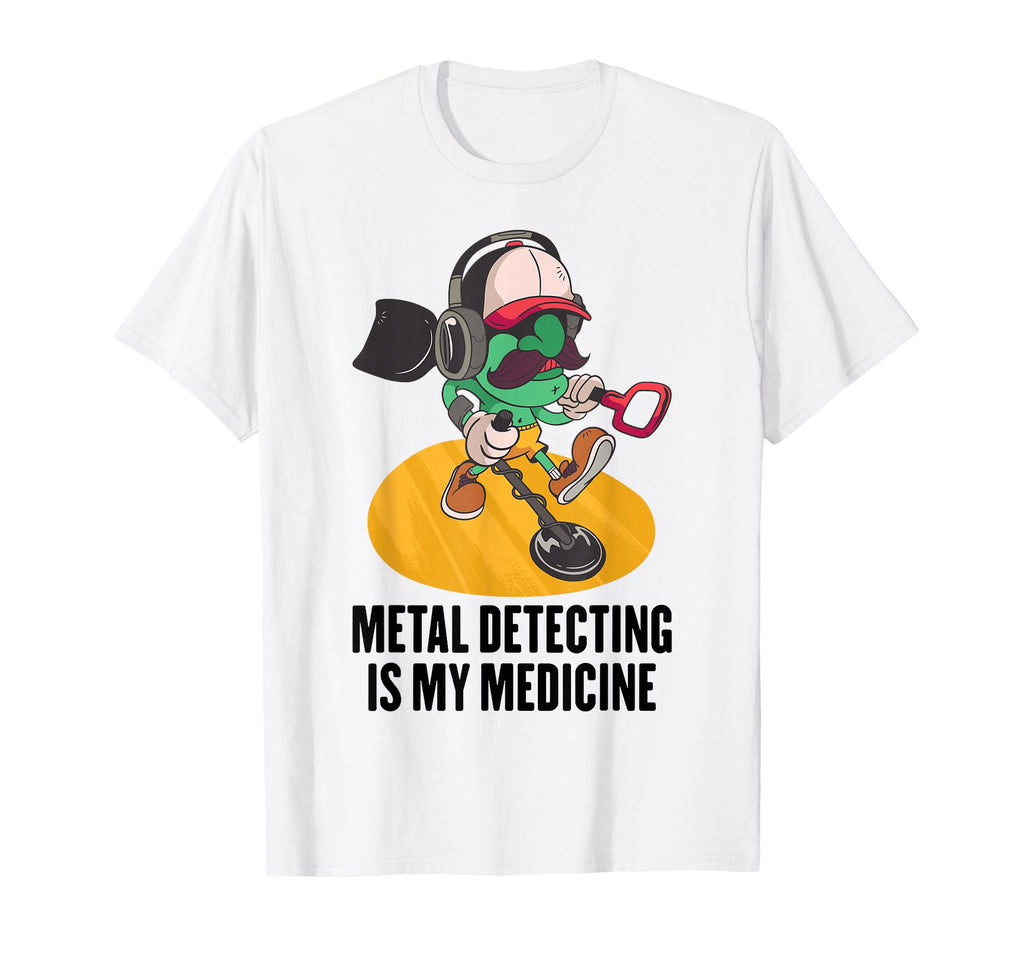 Therapy Metal Detecting Is My Medicine T-Shirt - Streetwear Style Unisex - T-Shirt, Sweatshirt, Hoodie