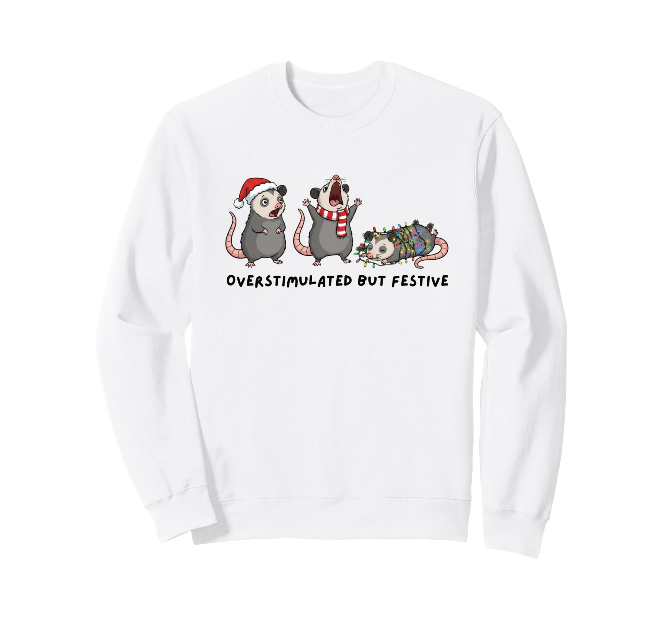 Funny Overstimulated But Festive Possum Sweatshirt - Unique Graphic Unisex - T-Shirt, Sweatshirt, Hoodie