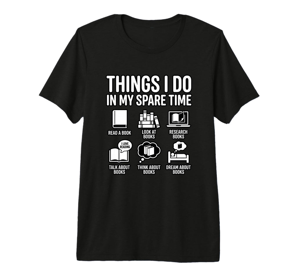 Bookish Things I Do My Spare Time T-Shirt - Custom Art Print Men Women - T-Shirt, Sweatshirt, Hoodie