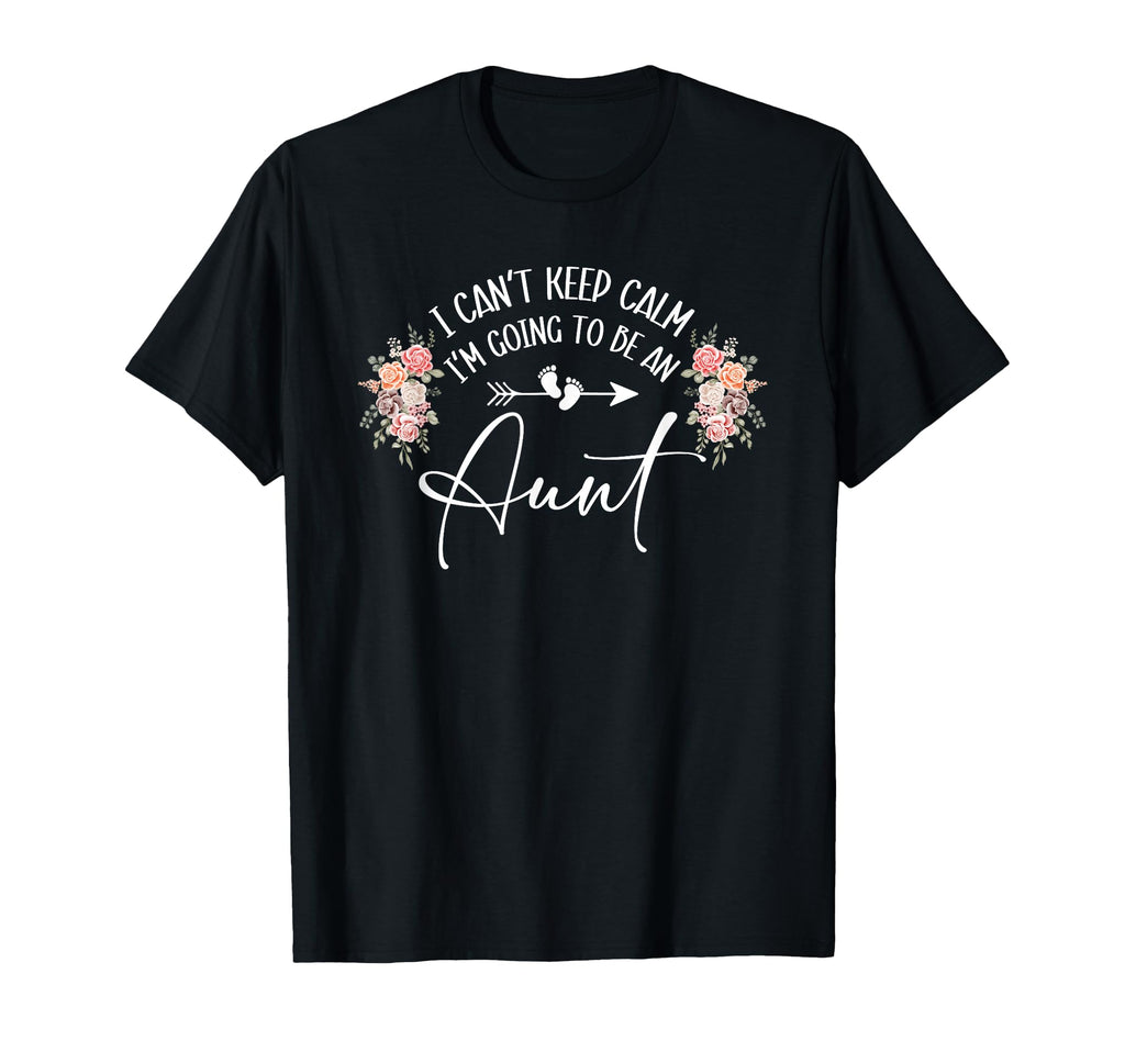 I Cant Keep Calm Im Going To Be Aunt T-Shirt - Minimalist Print Men Women - T-Shirt, Sweatshirt, Hoodie