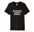 That Says Emotional Support Human T-Shirt - Trendy Graphic Men Women - T-Shirt, Sweatshirt, Hoodie