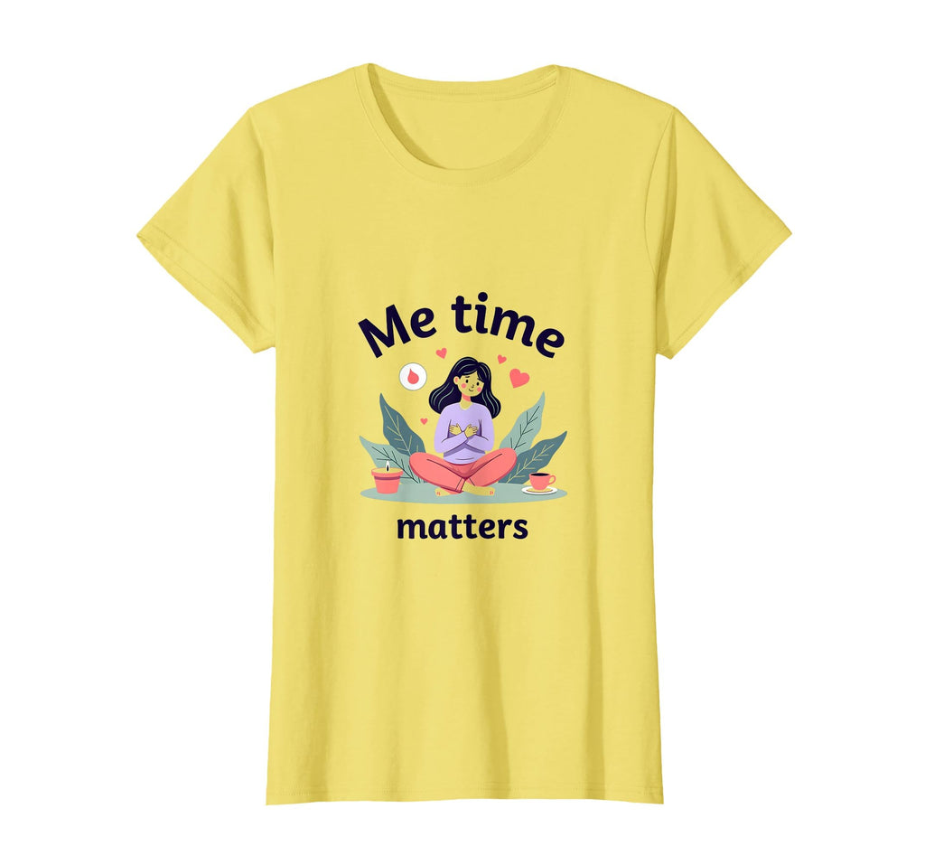 Me Time Matters I Love Me Self Care T-Shirt - Minimalist Print Men Women - T-Shirt, Sweatshirt, Hoodie