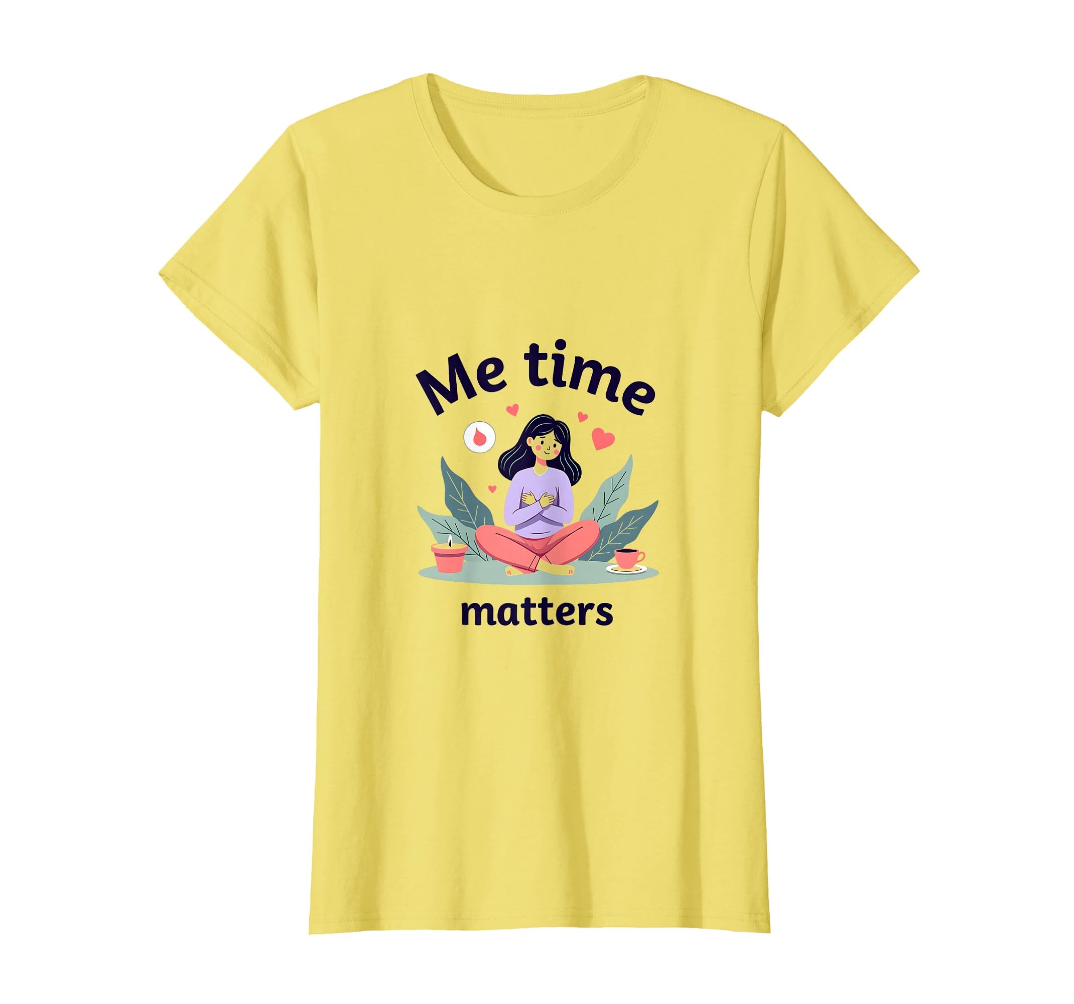 Me Time Matters I Love Me Self Care T-Shirt - Minimalist Print Men Women - T-Shirt, Sweatshirt, Hoodie