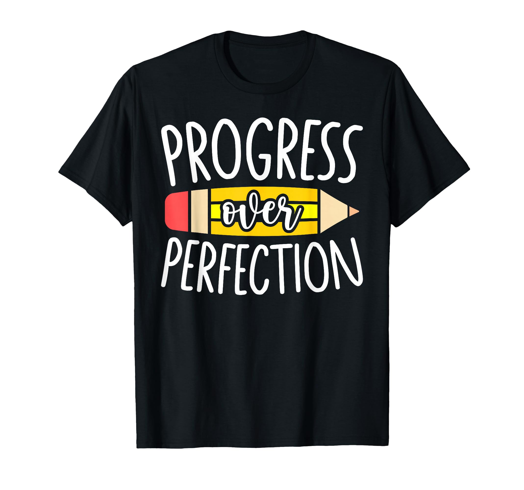 Progress Over Perfection Back To T-Shirt - Fun Novelty Design Unisex - T-Shirt, Sweatshirt, Hoodie