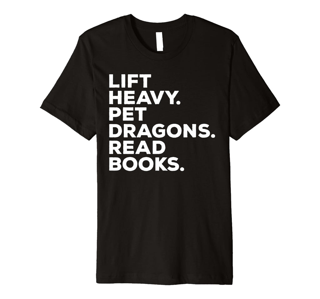 Lift Heavy Pet Dragons Read Books Gym T-Shirt - Fun Novelty Design Unisex - T-Shirt, Sweatshirt, Hoodie