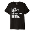 Lift Heavy Pet Dragons Read Books Gym T-Shirt - Fun Novelty Design Unisex - T-Shirt, Sweatshirt, Hoodie