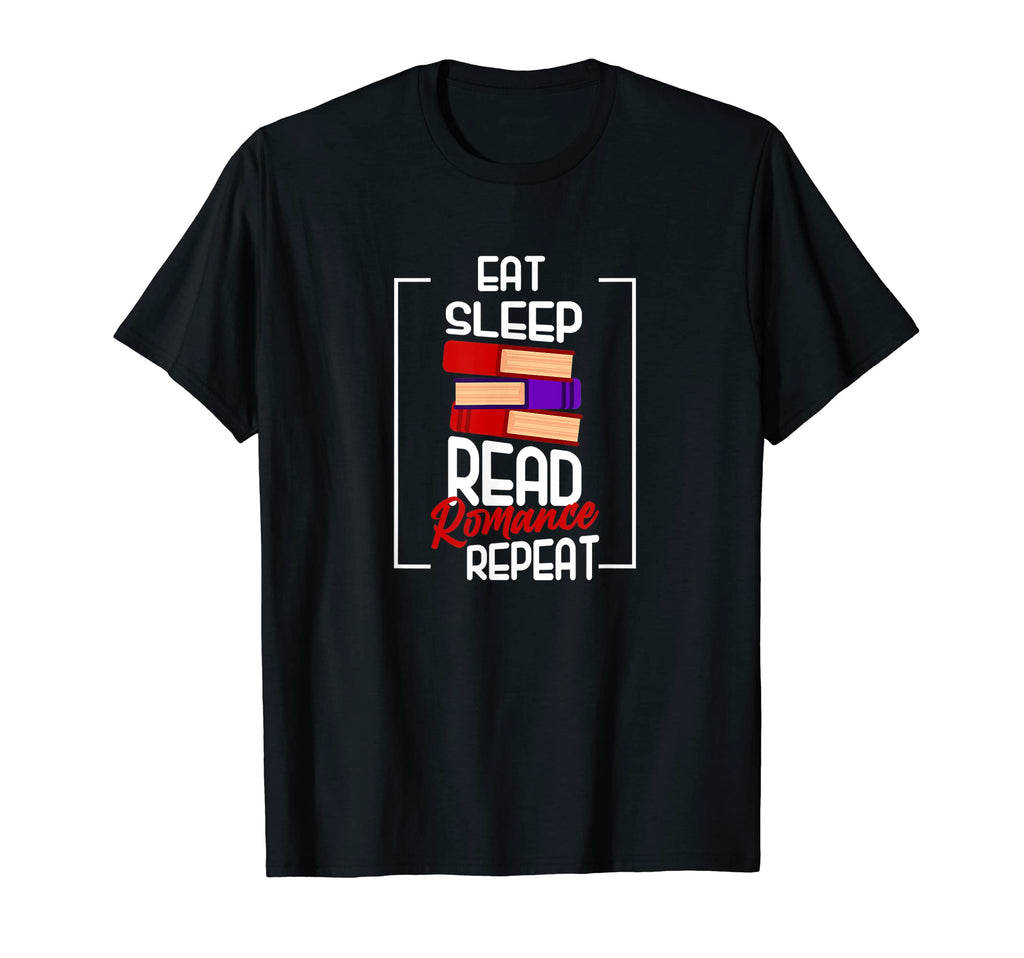 Eat Sleep Read Romance Repeat T-Shirt - Casual Everyday Wear Men Women - T-Shirt, Sweatshirt, Hoodie