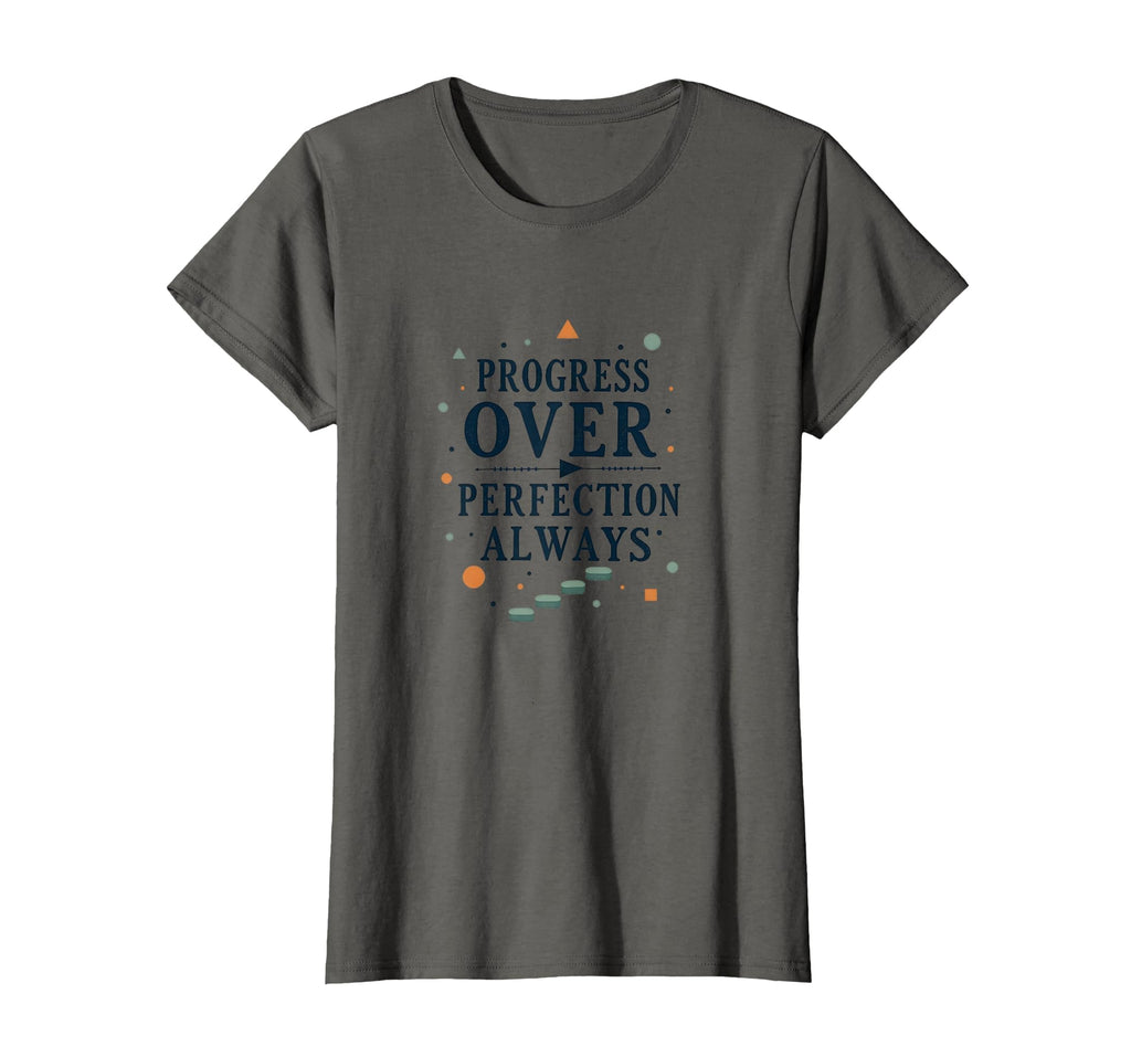 Progress Over Perfection Always T-Shirt - Streetwear Style for Adults - T-Shirt, Sweatshirt, Hoodie