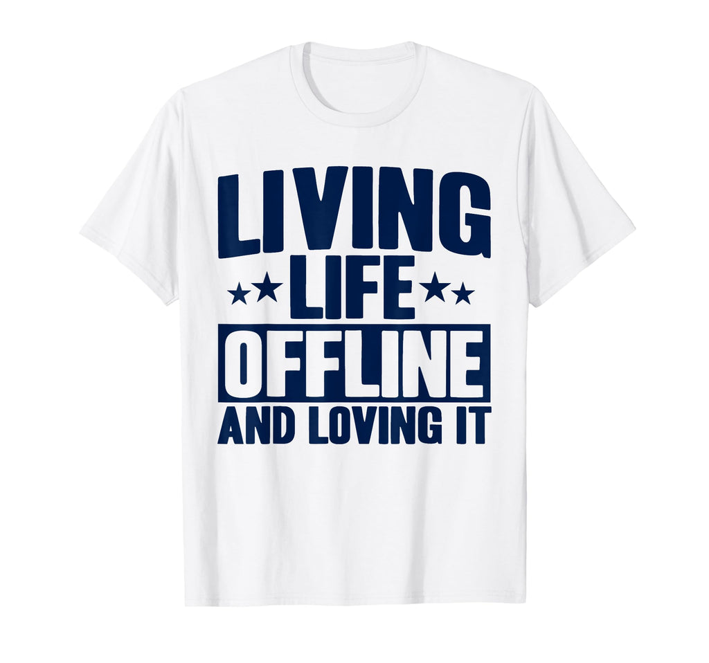 Antisocial Living Life Offline And T-Shirt - Novelty Apparel Men Women - T-Shirt, Sweatshirt, Hoodie