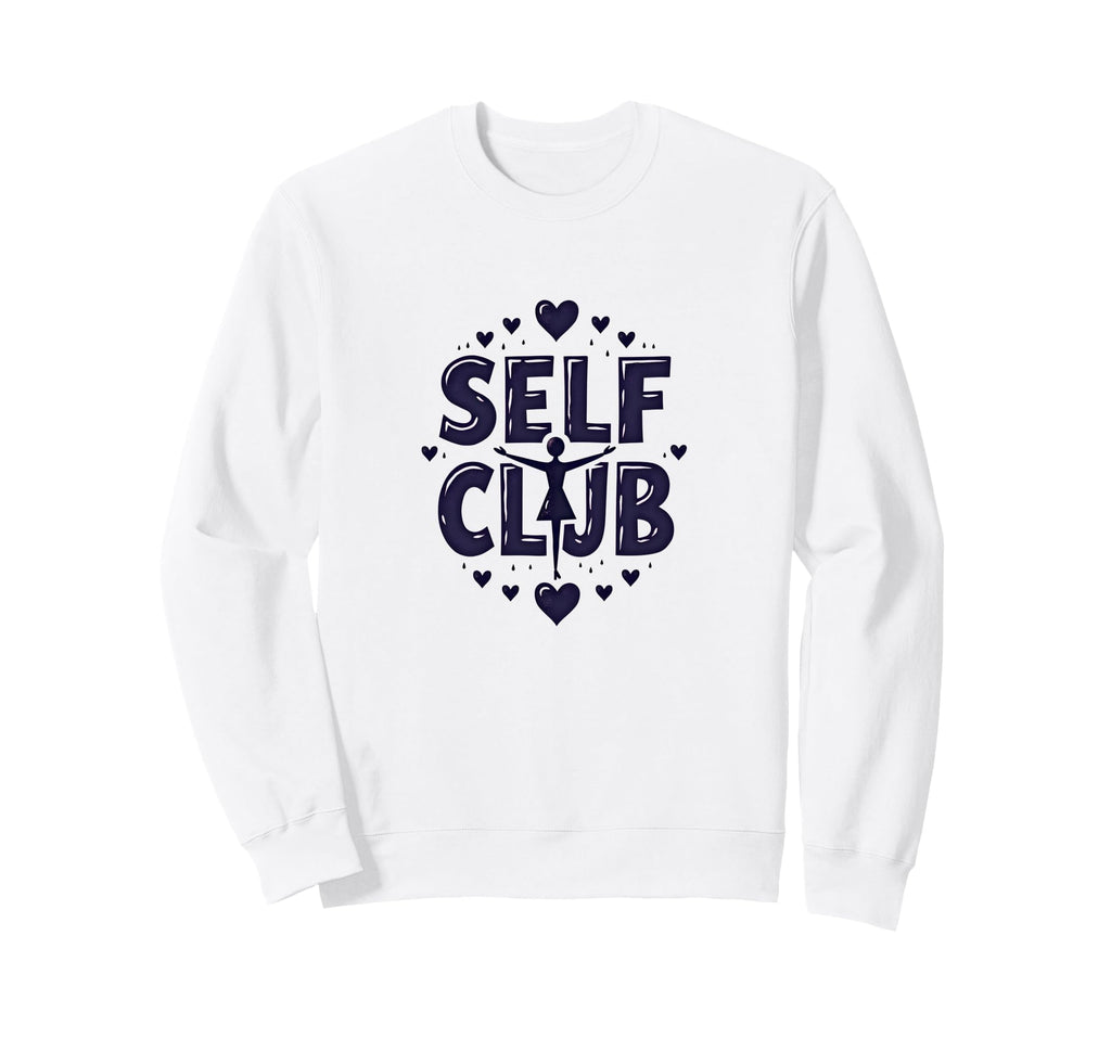 Self Club Inspire Empowering Self Love Sweatshirt - Graphic Print Unisex - T-Shirt, Sweatshirt, Hoodie