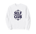 Self Club Inspire Empowering Self Love Sweatshirt - Graphic Print Unisex - T-Shirt, Sweatshirt, Hoodie