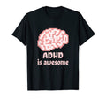 Adhd Is Awesome Neurodiversity T-Shirt - Fun Novelty Design Men Women - T-Shirt, Sweatshirt, Hoodie