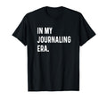 My Journaling Journal Era Self T-Shirt - Casual Everyday Wear Unisex - T-Shirt, Sweatshirt, Hoodie