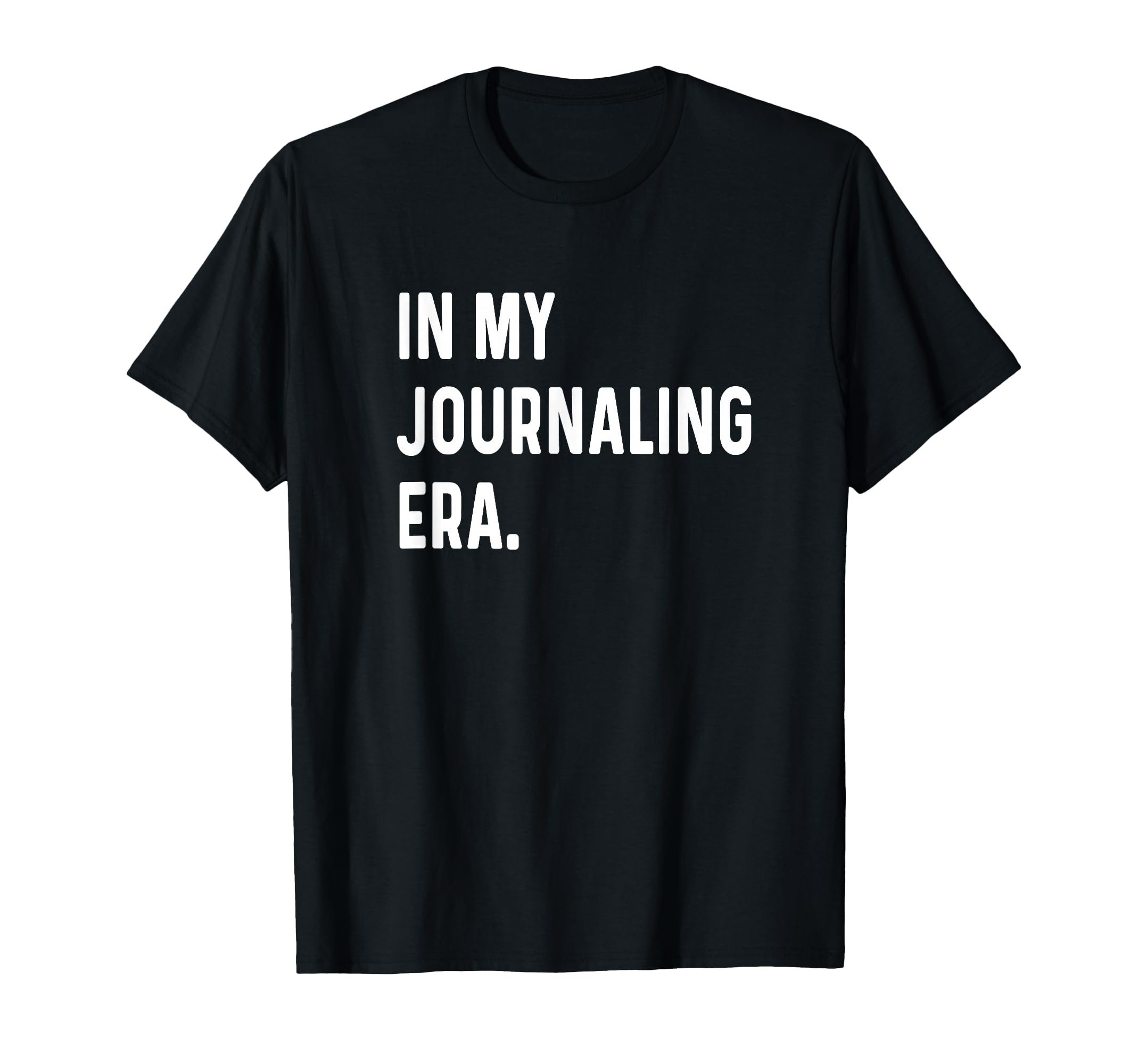 My Journaling Journal Era Self T-Shirt - Casual Everyday Wear Unisex - T-Shirt, Sweatshirt, Hoodie