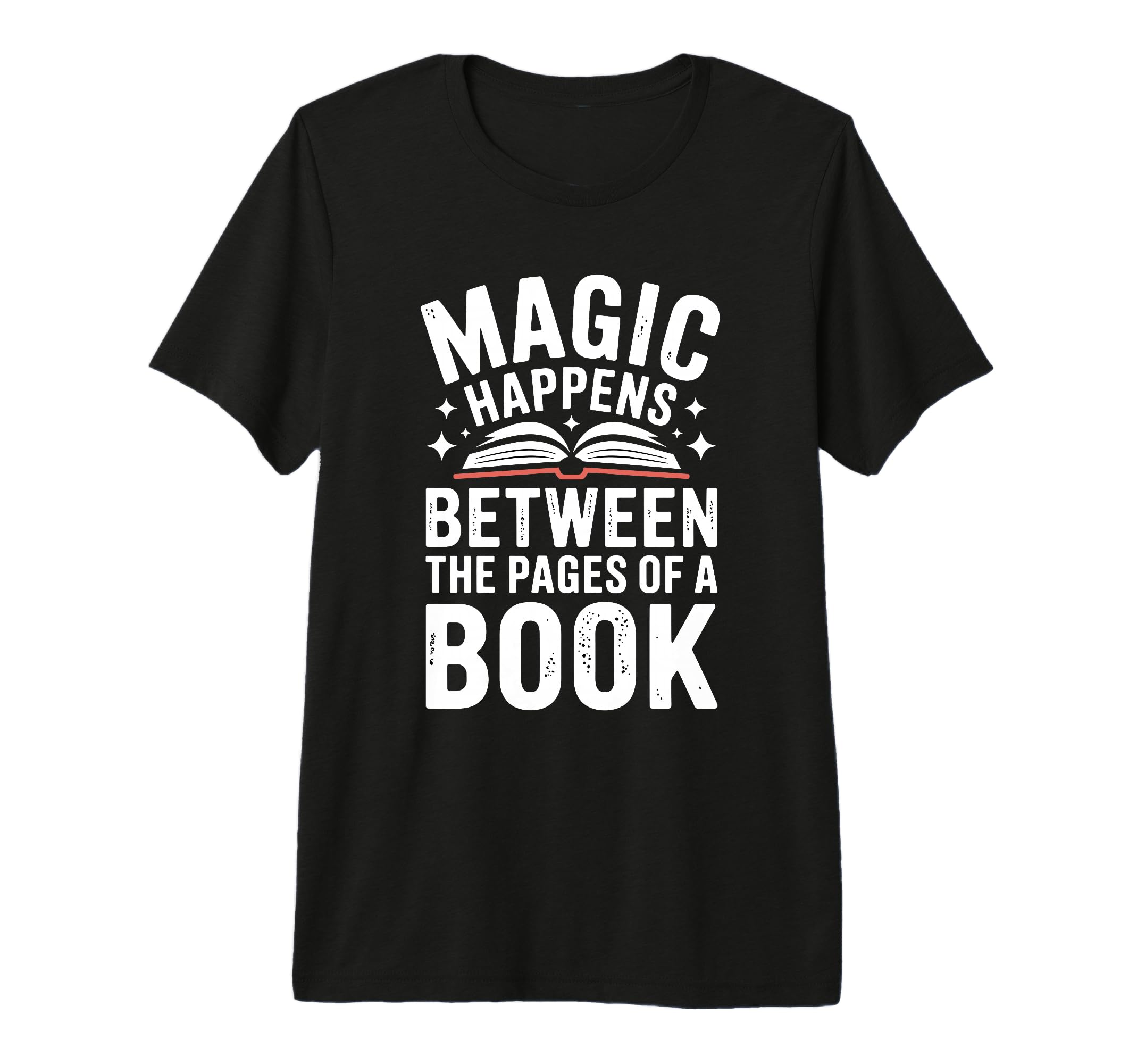 Funny Book Magic Happens Between Pages T-Shirt - Unique Graphic Men Women - T-Shirt, Sweatshirt, Hoodie