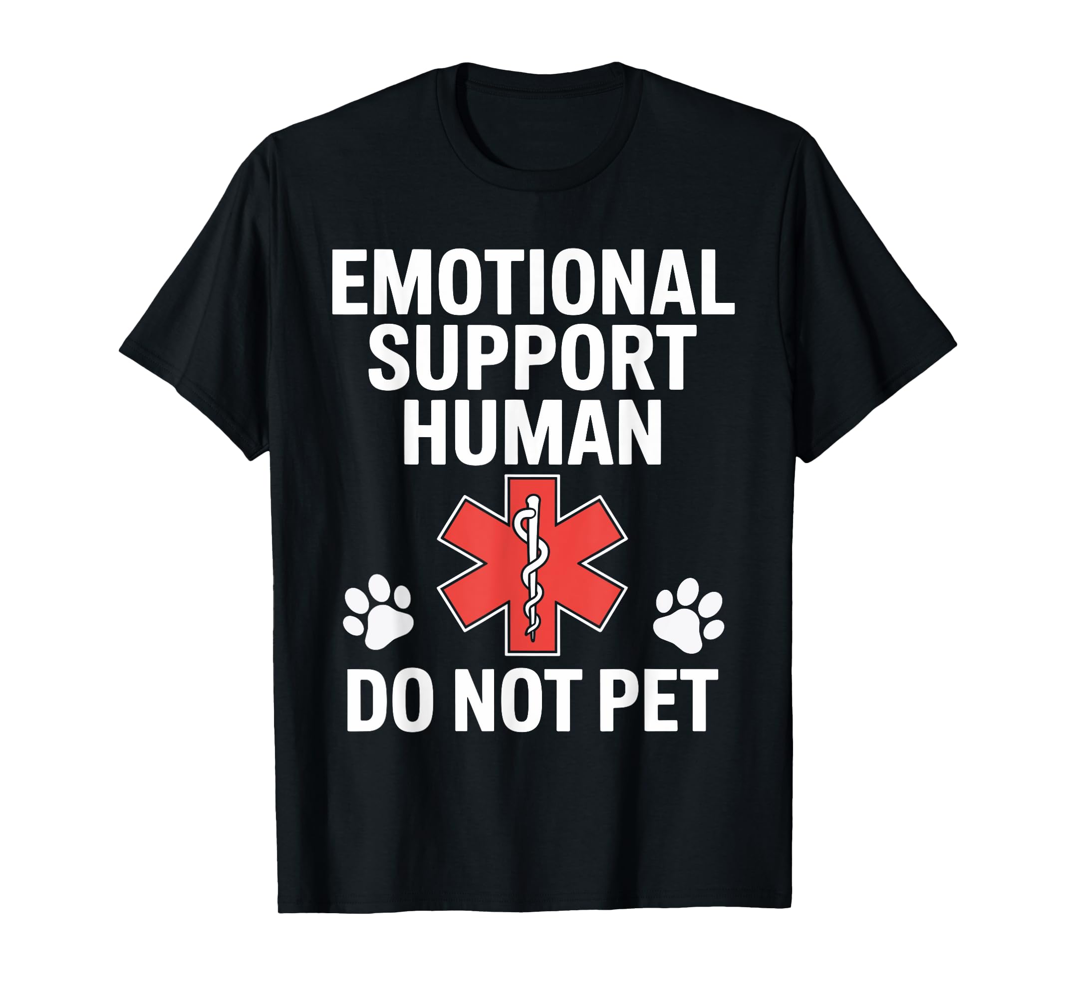 Emotional Support Human Do Not Pet Funny T-Shirt - Unique Graphic Unisex - T-Shirt, Sweatshirt, Hoodie