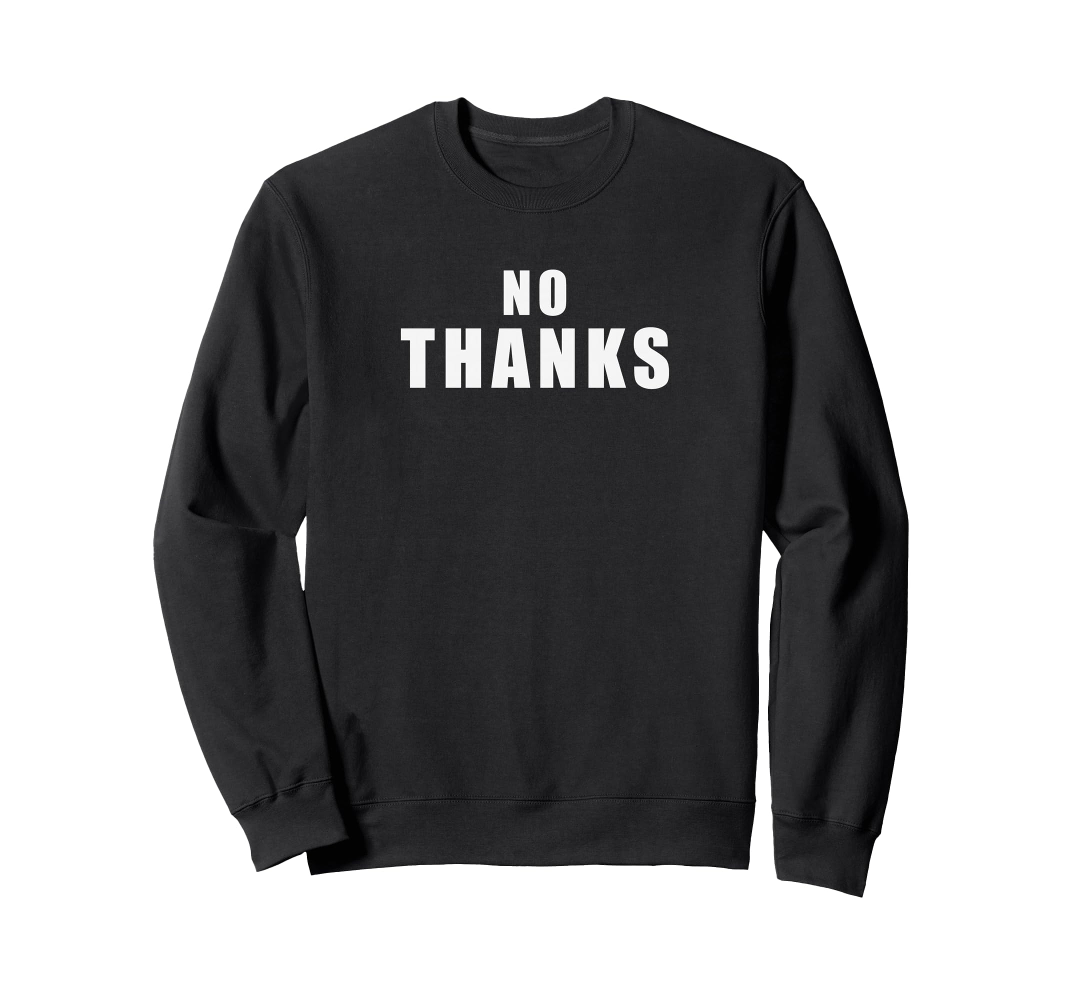 No Thanks Funny British Sarcastic Sweatshirt - Custom Art Print for Adults - T-Shirt, Sweatshirt, Hoodie