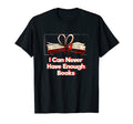 I Can Never Have Enough Books T-Shirt - Fun Novelty Design for Adults - T-Shirt, Sweatshirt, Hoodie