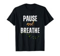Pause And Breathe Meditation T-Shirt - Casual Everyday Wear Unisex - T-Shirt, Sweatshirt, Hoodie